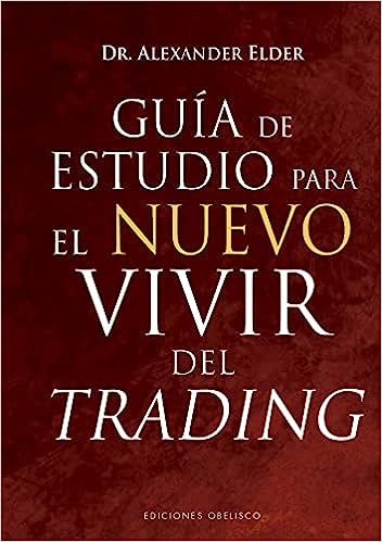 Guía de estudio para el nuevo vivir del trading (Spanish Edition)