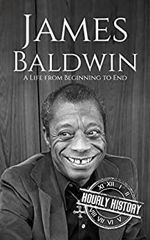 James Baldwin: A Life from Beginning to End (Biographies of American Authors)