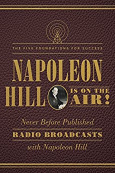 Napoleon Hill Is on the Air!: The Five Foundations for Success