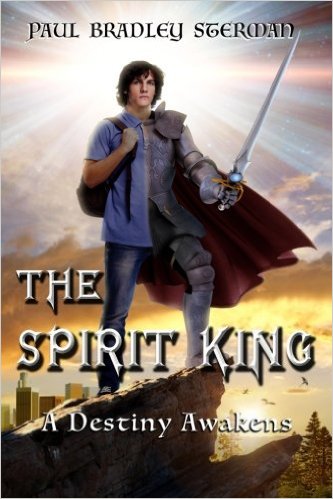 THE SPIRIT KING A coming of age story of adventure fantasy dreams sword and sorcery spirituality fantasy and adventure A Destiny Awakens