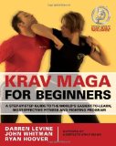 Krav Maga for Beginners A Step-by-Step Guide to the Worlds Easiest-to-Learn Most-Effective Fitness and Fighting Program