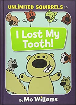 I Lost My Tooth! (An Unlimited Squirrels Book) (Unlimited Squirrels (1))