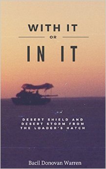 With It or in It: Desert Shield and Desert Storm from the Loader's Hatch
