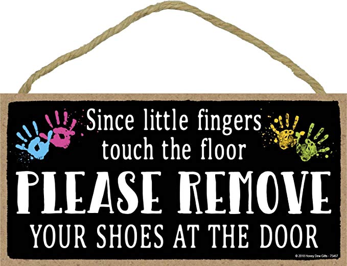 Since Little Fingers Touch The Floor Please Remove Your Shoes at The Door - 5 x 10 inch Hanging Shoes Off Sign, Wall Art, Decorative Wood Sign Home Decor