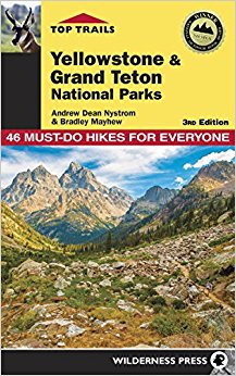 Top Trails: Yellowstone and Grand Teton National Parks: Must-Do Hikes for Everyone