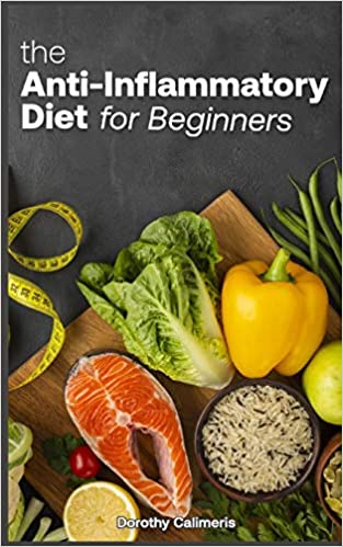 the Anti-inflammatory Diet For Beginners: Easy Recipes to Heal the Immune System