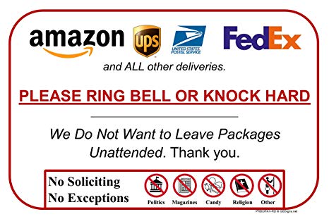 Please Ring Bell Or Knock Hard - (Do Not Leave Packages Unattended)