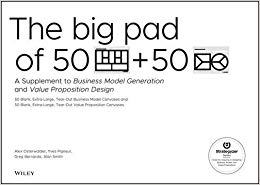 The Big Pad of 50 Blank, Extra-Large Business Model Canvases and 50 Blank, Extra-Large Value Proposition Canvases: A Supplement to Business Model Generation and Value Proposition Design (Strategyzer)