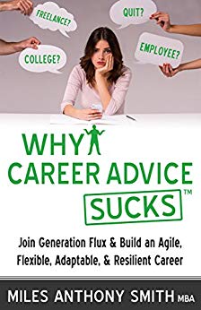 Why Career Advice Sucks™: Join Generation Flux & Build an Agile, Flexible, Adaptable, & Resilient Career