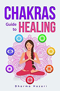 Chakras: Chakra Healing : Practical Methods to Unblock and Awaken your Chakras (Aura, Third Eye, Energy Healing etc)