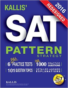 KALLIS Redesigned SAT Pattern Strategy  6 Full Length Practice Tests College SAT Prep 2016  Study Guide Book for the New SAT