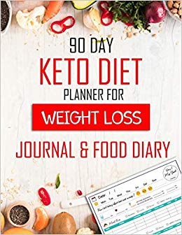 90 Day Keto Diet Planner For Weigh loss Journal & Food diary: keto diet journal for beginners-Food Journal and Fitness Diary - Tracker for Healthy ... Gift for dieter (Journal Writing Self-Help)
