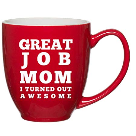 Great Job Mom I Turned Out Awesome Coffee Mug - Best Gift Idea for Mom’s Birthday or Mothers Day from Husband, Son, Daughter or Kids - Fun Ideas for Moms Gifts Novelty, Cute 15 oz Red Bistro Mugs