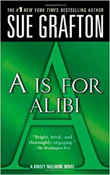 "A" is for Alibi (The Kinsey Millhone Alphabet Mysteries, No 1)