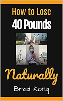 How to Lose 40 Pounds Naturally: 5 Unrecognized But Efficient Methods (UnBrokable*)