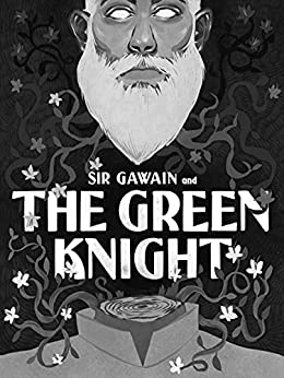 Sir Gawain and the Green Knight: The New Illustrated Edition