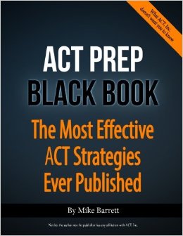 ACT Prep Black Book The Most Effective ACT Strategies Ever Published