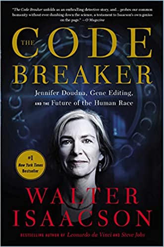 The Code Breaker: Jennifer Doudna, Gene Editing, and the Future of the Human Race