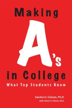 Making A's in College: What Smart Students Know: The Study-Professor's Guide