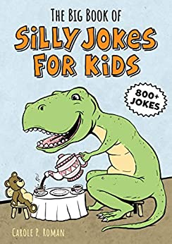 The Big Book of Silly Jokes for Kids: 800  Jokes!