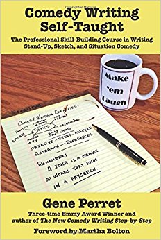 Comedy Writing Self-Taught: The Professional Skill-Building Course in Writing Stand-Up, Sketch, and Situation Comedy