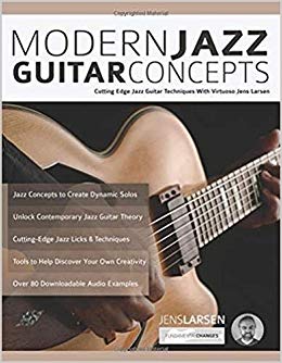 Modern Jazz Guitar Concepts: Cutting Edge Jazz Guitar Techniques With Virtuoso Jens Larsen