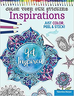 Color Your Own Stickers Inspirations: Just Color, Peel & Stick! (Design Originals) 60 Customizable Art Decals with Uplifting Messages; Pre-Cut, Self-Adhesive, Sticks to Any Dry Surface; for All Ages