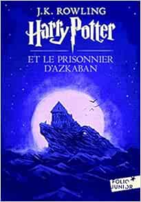 Harry Potter et Le Prisonnier d'azkaban / Harry Potter and the Prisoner of Azkaban (Harry Potter Series Volume 3) (French Edition)