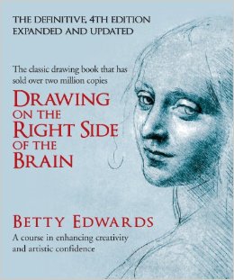 Drawing on the Right Side of the Brain A Course in Enhancing Creativity and Artistic Confidence