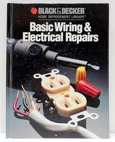 Basic Wiring & Electrical Repairs (Black & Decker Home Improvement Library)