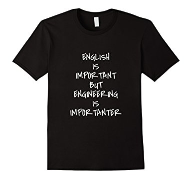 English Is Important But Engineering Is Importanter T-Shirt