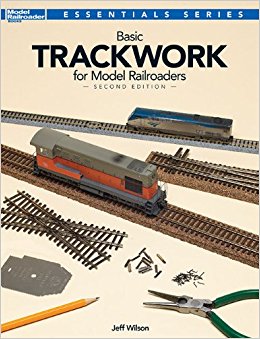 Basic Trackwork for Model Railroaders, Second Edition (Essentials)