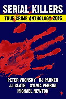 2016 SERIAL KILLERS True Crime Anthology (Annual Anthology Book 3)