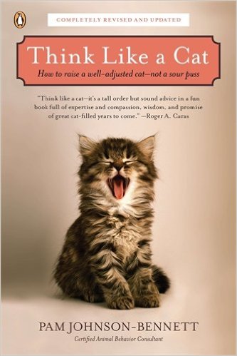 Think Like a Cat How to Raise a Well-Adjusted Cat--Not a Sour Puss