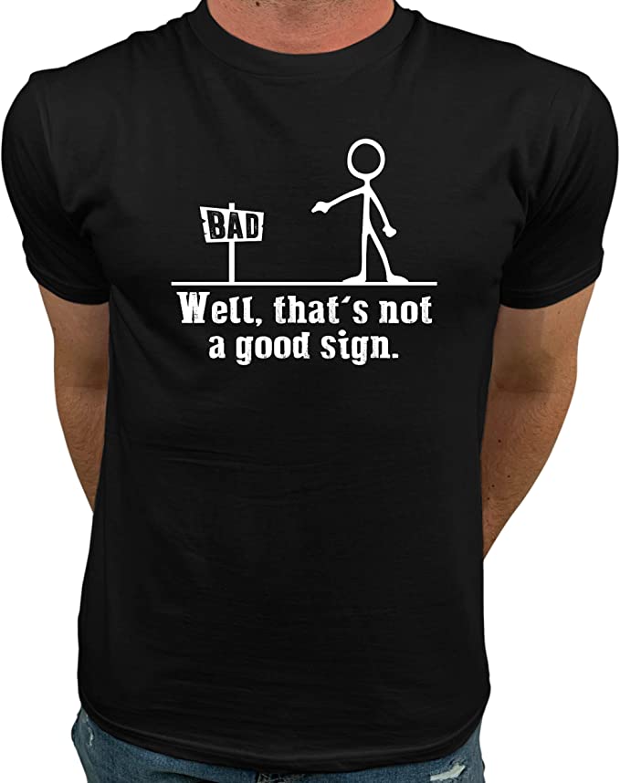 Market Trendz Well Thats Not A Good Sign Funny T Shirts for Men | Graphic Tee
