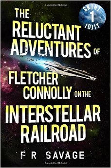 The Reluctant Adventures of Fletcher Connolly on the Interstellar Railroad Vol. 1: Skint Idjit