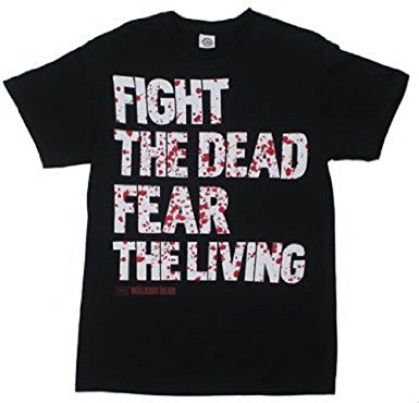 Fight The Dead Fear The Living - Walking Dead T-shirt