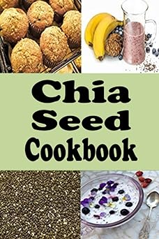 Chia Seed Cookbook: Healthy Chia Seed Recipes