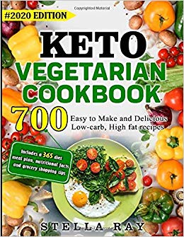 Keto Vegetarian Cookbook: 700 Easy to Make and Delicious Low-Carb, High Fat Recipes, #2020 Edition. Includes a 365 Diet Meal Plan, Nutritional Facts and Grocery Shopping Tips
