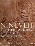 Nineveh The History and Legacy of the Ancient Assyrian Capital