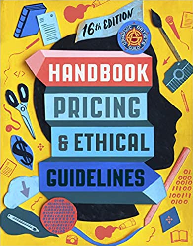 Graphic Artists Guild Handbook, 16th Edition: Pricing & Ethical Guidelines (Graphic Artists Guild Handbook Of Pricing and Ethical Guidleines)