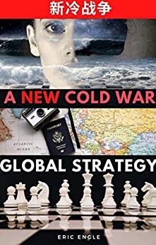 Cold War II? China, America, Global Strategy, and the New Cold War (Quizmaster China: Political Economy)