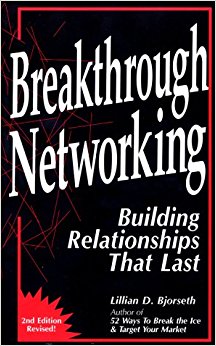 Breakthrough Networking: Building Relationships That Last, Second Edition