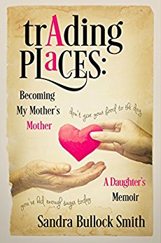 Trading Places:  Becoming My Mother's Mother: A Daughter's Memoir