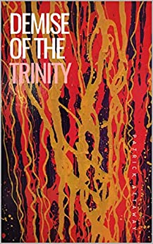 Demise of the Trinity