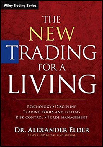 The New Trading for a Living: Psychology, Discipline, Trading Tools and Systems, Risk Control, and Trade Management (Wiley Trading)