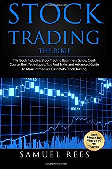 9: Stock Trading: THE BIBLE This Book Includes: The beginners Guide   The Crash Course   The Best Techniques   Tips and Tricks   The Advanced Guide To ... Immediate Cash With Stock Trading (Volume 9)