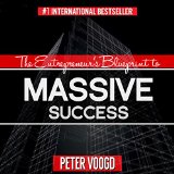 The Entrepreneurs Blueprint to Massive Success Create an Exceptional Lifestyle While Doing Business on Your Terms