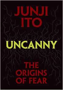 Uncanny: The Origins of Fear (Junji Ito)