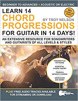 Learn 14 Chord Progressions for Guitar in 14 Days: Extensive Resource for Songwriters and Guitarists of All Levels (Play Music in 14 Days)